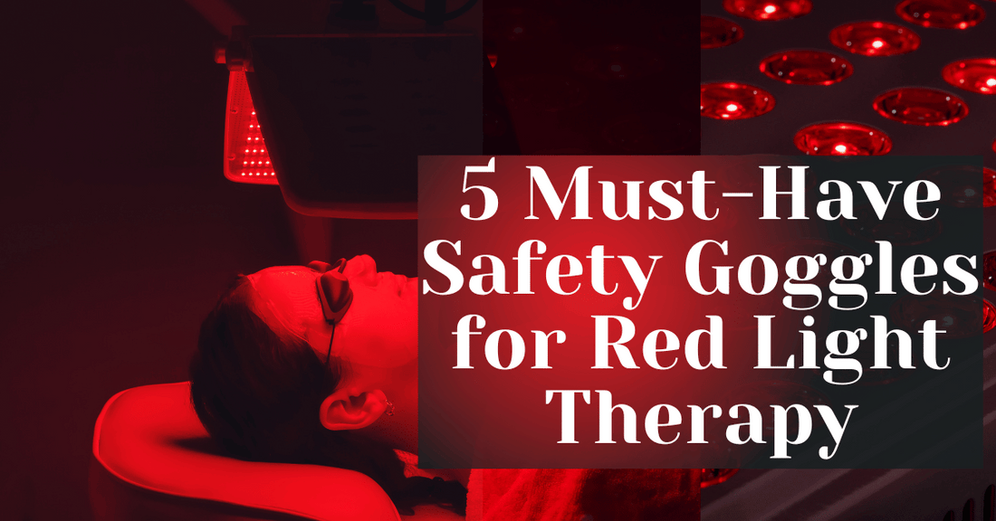 5 Must-Have Safety Goggles for Red Light Therapy