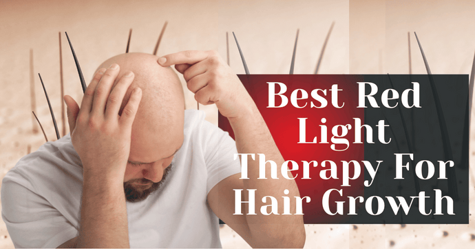 Best Red Light Therapy For Hair Growth
