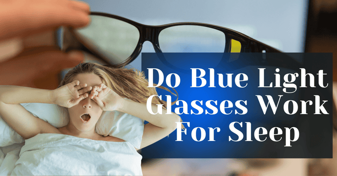 Do Blue Light Glasses Work For Sleep
