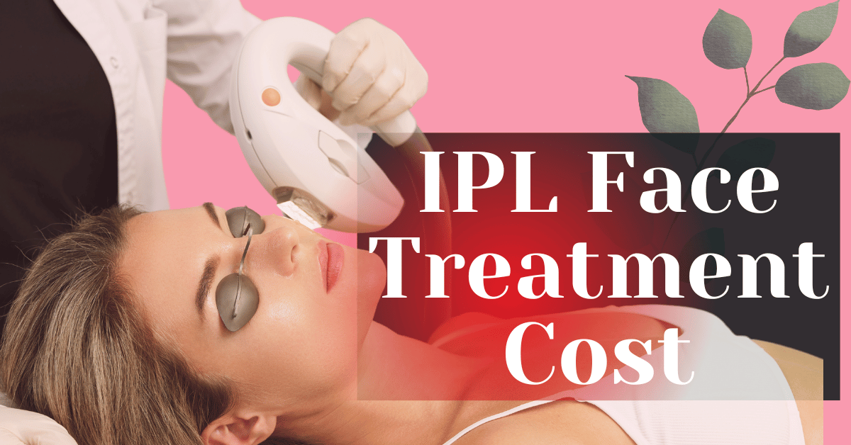 Ipl Process Face IPL Face Treatment Cost