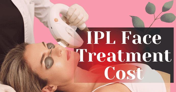 IPL Face Treatment Cost