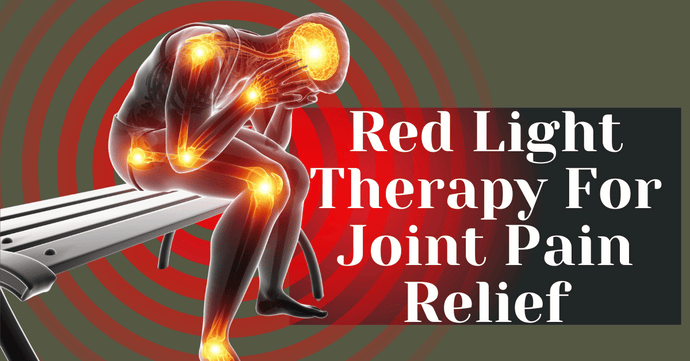 Red Light Therapy For Joint Pain Relief