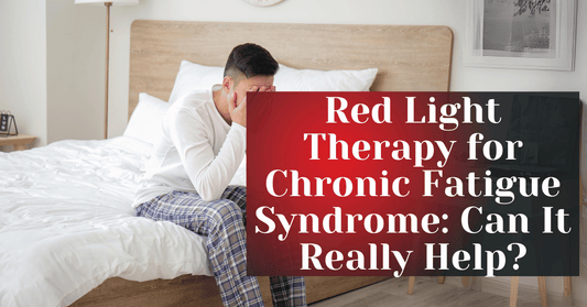 Red Light Therapy for Chronic Fatigue Syndrome Can It Really Help
