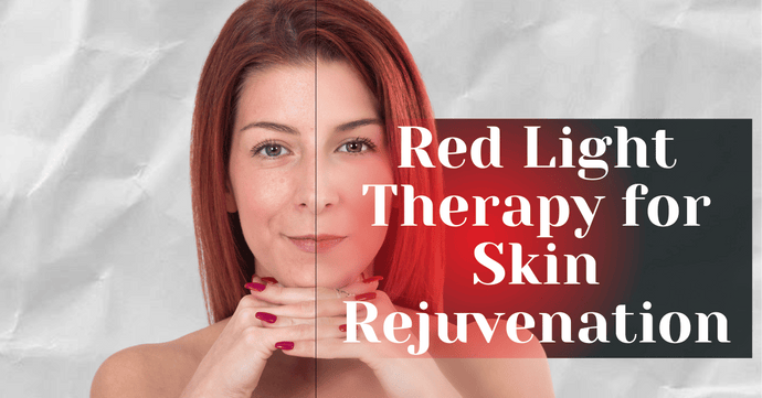 Red Light Therapy for Skin Rejuvenation