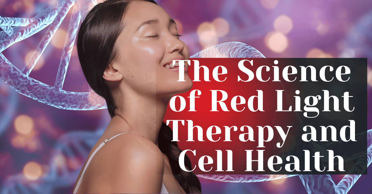 The Science of Red Light Therapy and Cell Health