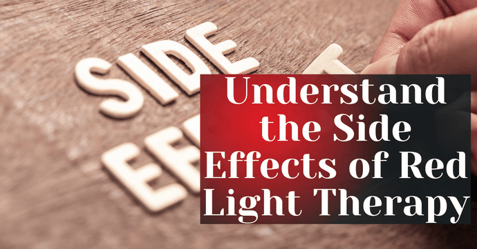 Understand the Side Effects of Red Light Therapy