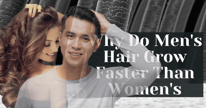Why Do Men's Hair Grow Faster Than Women's